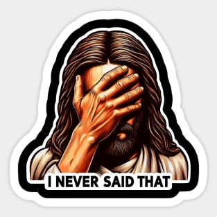 I NEVER SAID THAT meme Jesus Christ Sticker